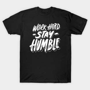 work hard stay humble T-Shirt